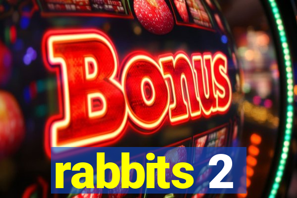 rabbits 2